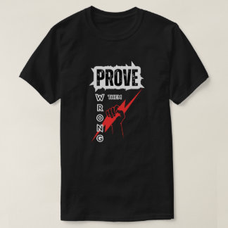 Prove Them Wrong - Motivational Design T-Shirt