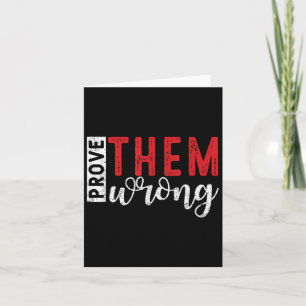 Prove Them Wrong Motivational Emwerment Message  Card