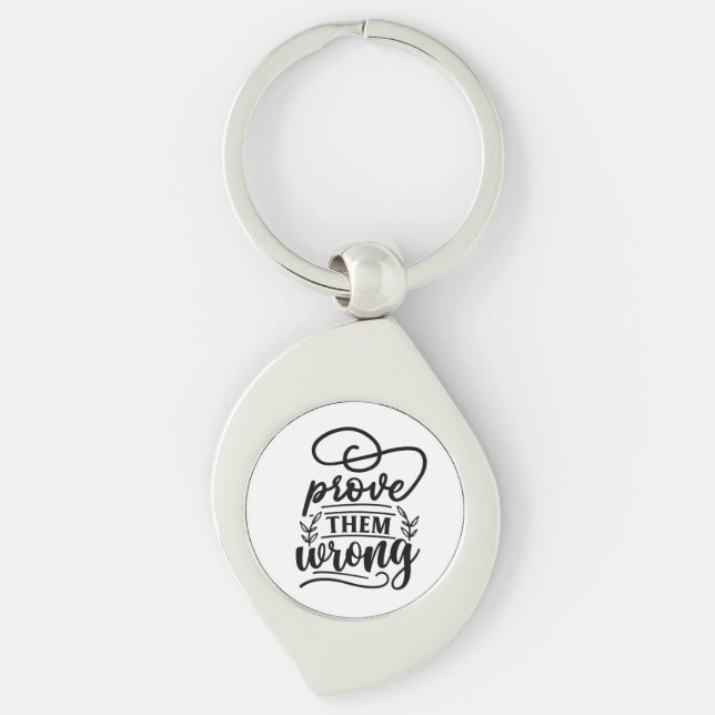 Prove Them Wrong Motivational Inspirational Quote  Keychain (Front)