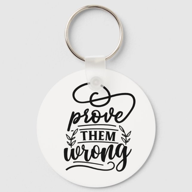 Prove Them Wrong Motivational Inspirational Quote  Keychain (Front)