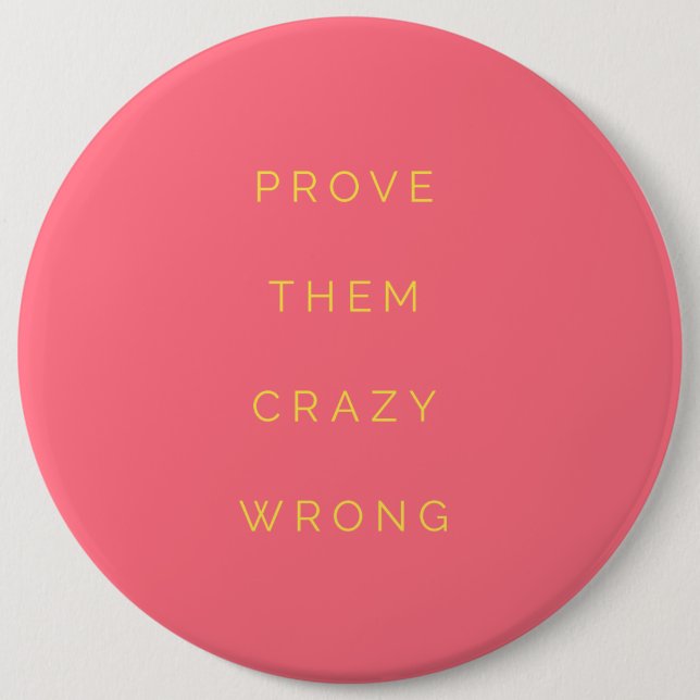 Prove Them Wrong Motivational Quote Salmon Pink 6 Inch Round Button (Front)