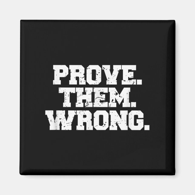 Prove Them Wrong Srt Gym Motivation Distressed Log Magnet (Front)