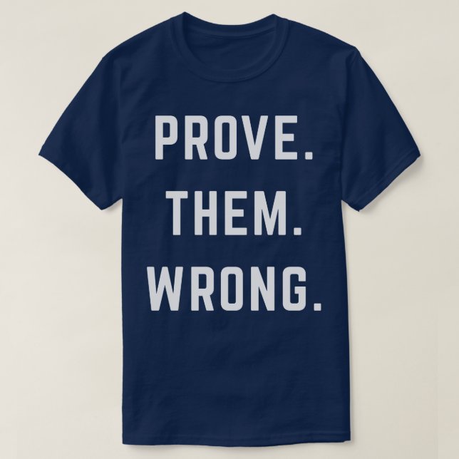 PROVE THEM WRONG T-Shirt (Design Front)