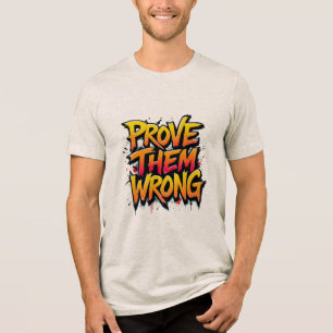 Prove Them Wrong Tri-Blend Shirt