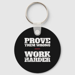 Prove Them Wrong Work Harder Motivational Quote Gy Keychain