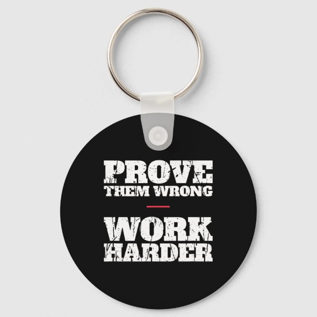 Prove Them Wrong Work Harder Motivational Quote Gy Keychain (Front)