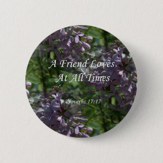 proverbs17-17 ~ Lilacs 2 Inch Round Button