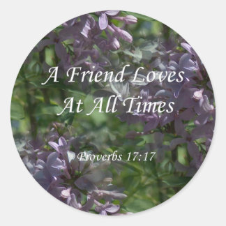 proverbs17-17 ~ Lilacs Classic Round Sticker
