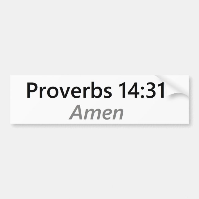 Proverbs 14:31 bumper sticker (Front)