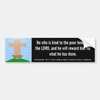 Proverbs 19:17 Holy Bible New Int'l Version Bumper Sticker