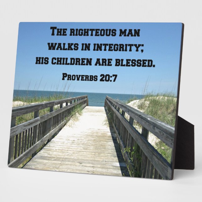 Proverbs 20:7 The righteous man walks in integrity Plaque (Side)