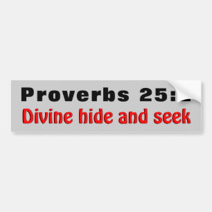Proverbs 25:2 Divine Hide And Seek Bumper Sticker