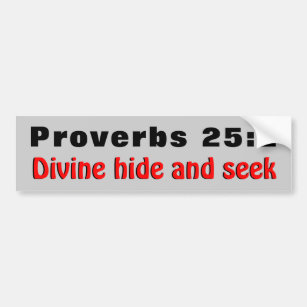 Proverbs 25:2 Divine Hide And Seek Bumper Sticker