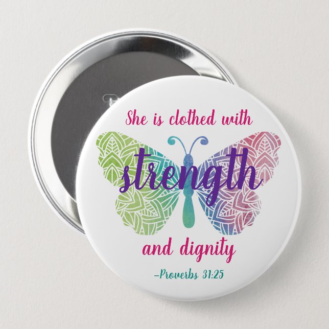 Proverbs 31:25 Clothed with Strength 4 Inch Round Button (Front & Back)