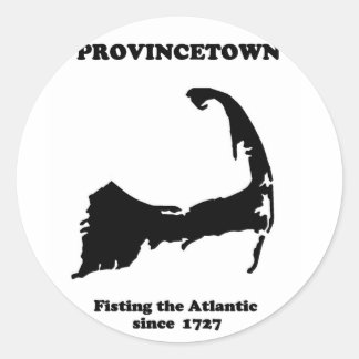 Provincetown - Fisting the Atlantic since 1727 Classic Round Sticker