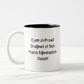 Prowd Gradjewit of thuh Publick Edjewka... Two-Tone Coffee Mug