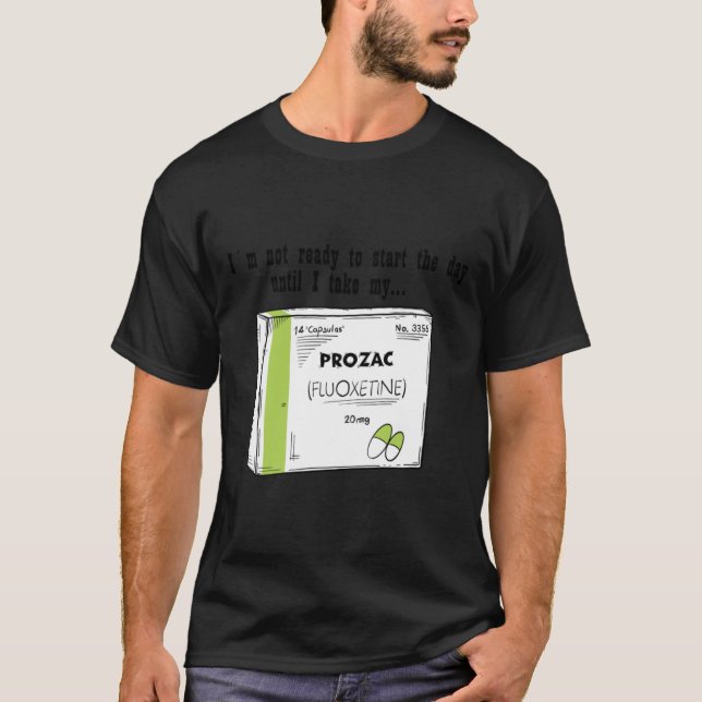 Prozac for a good day T-Shirt (Front)