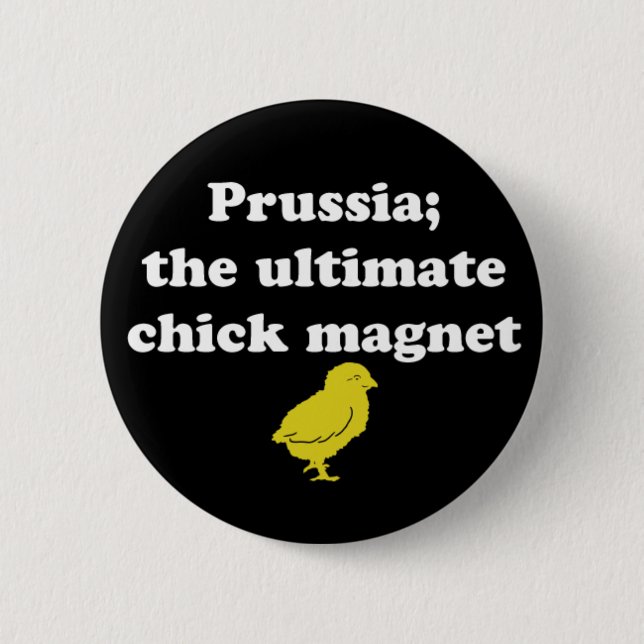 Prussia; the Ultimate Chick magnet 2 Inch Round Button (Front)