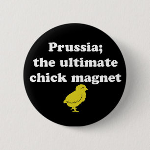 Prussia; the Ultimate Chick magnet 2 Inch Round Button