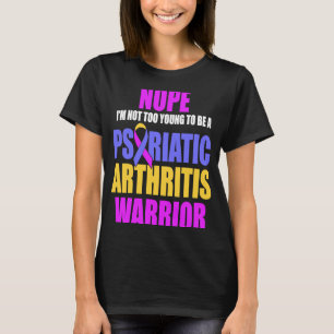 PSA Psoriatic Arthritis Too Young Warrior Awarenes T-Shirt
