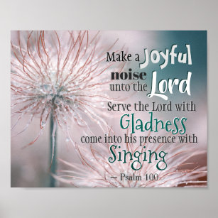 Psalm 100:1-2 Make a joyful noise unto the Lord Poster