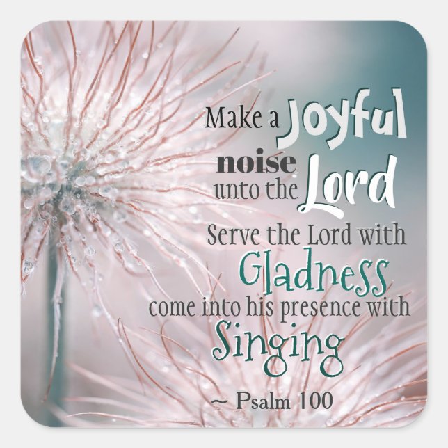 Psalm 100:1-2 Make a joyful noise unto the Lord Square Sticker (Front)