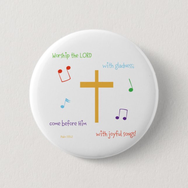 Psalm 100:2 2 inch round button (Front)