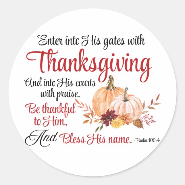 Psalm 100:4 Enter into His gates with Thanksgiving Classic Round Sticker (Front)
