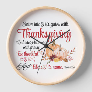 Psalm 100:4 Enter into His gates with Thanksgiving Clock