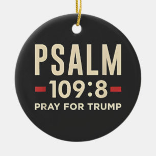 Psalm 109:8 Pray for Trump Religion inauguration Ceramic Ornament
