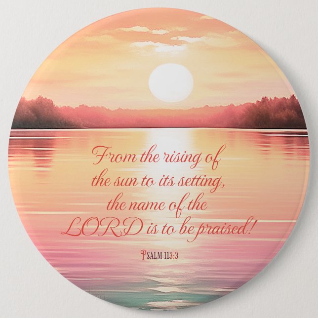 Psalm 113:3 6 inch round button (Front)