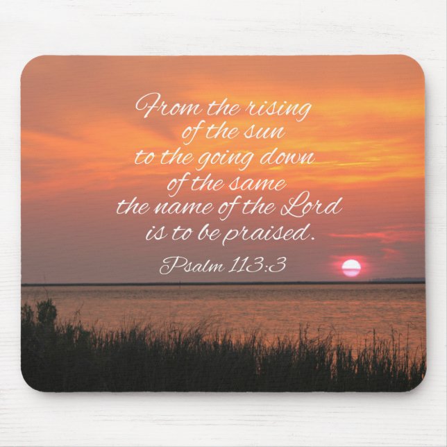 Psalm 113:3 From the rising of the sun Mouse Pad (Front)