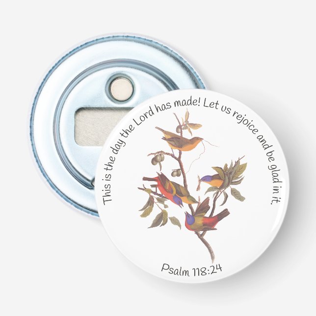 Psalm 118:24 Bible Verse and Painted Bunting Birds Bottle Opener (Front)