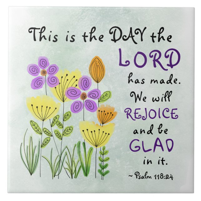 Psalm 118:24 This is the Day, Inspirational Floral Tile (Front)