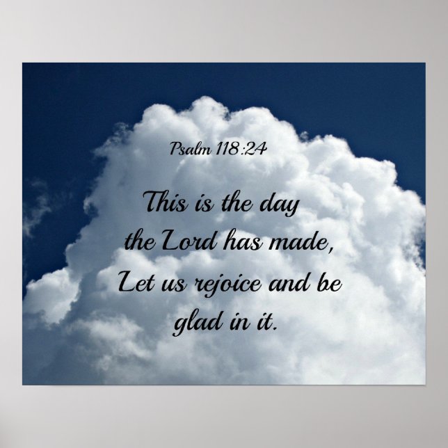 Psalm 118:24 This is the day the Lord hath made... Poster (Front)