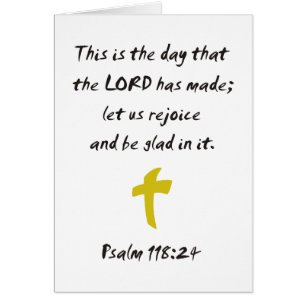 Psalm 118.25 The day the LORD has made