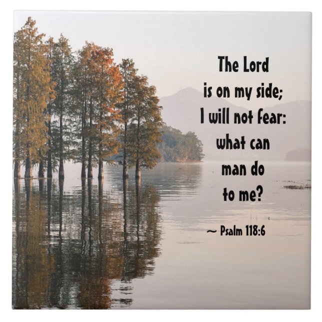 Psalm 118:6 Lord is on my side I will not fear Tile (Front)