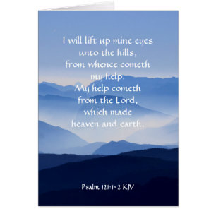 Psalm 121:1-2 My help cometh from the LORD