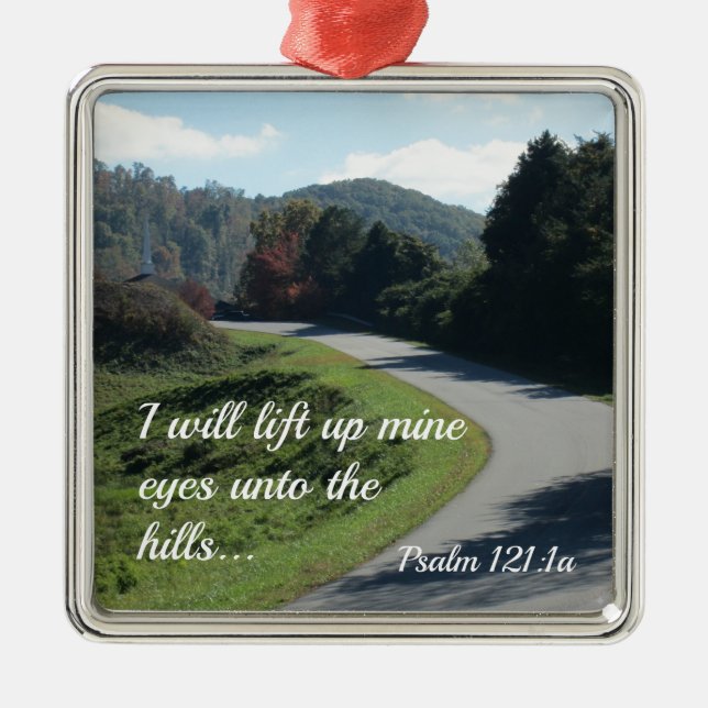 Psalm 121 I will lift up mine eyes unto the hills Metal Ornament (Front)