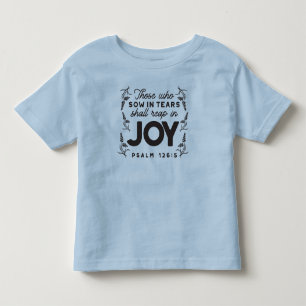 Psalm 126:5 Scripture Typography – Reap in Joy Toddler T-shirt
