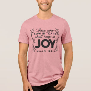Psalm 126:5 Scripture Typography – Reap in Joy Tri-Blend Shirt