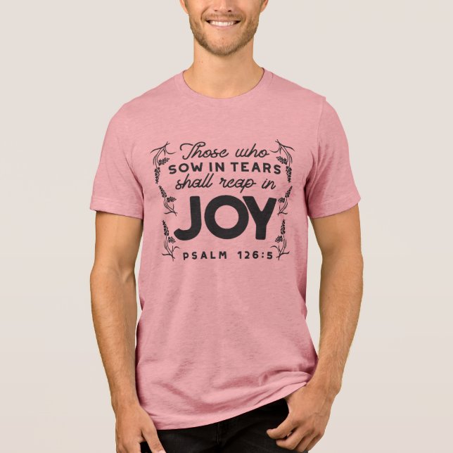 Psalm 126:5 Scripture Typography – Reap in Joy Tri-Blend Shirt (Front)