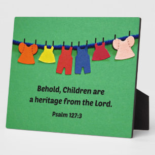 Psalm 127:3 Behold, Children are a heritage... Plaque