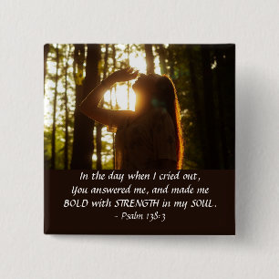 Psalm 138:3 YOU answered me and made me BOLD 2 Inch Square Button