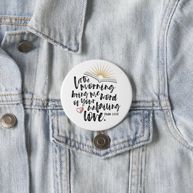 Psalm 143:8 Bible Verse Round Button (In Situ)