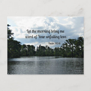 Psalm 143:8 Let the morning bring me word.... Postcard