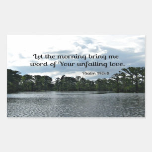 Psalm 143:8 Let the morning bring me word.... Sticker
