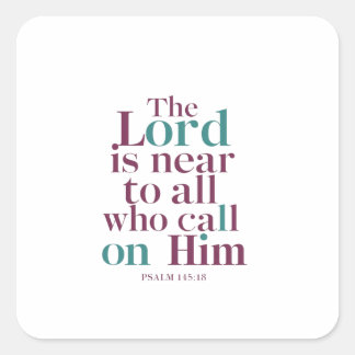 Psalm 145:18: Call Divine Presence In Truth Square Sticker