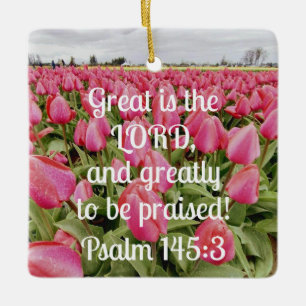 Psalm 145:3 Great is the Lord and greatly to be Ceramic Ornament