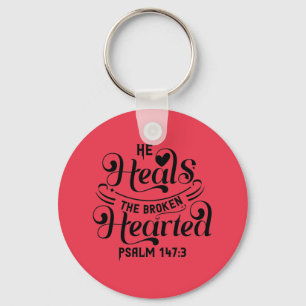 Psalm 147:3- He Heals The Broken Hearted Keychain